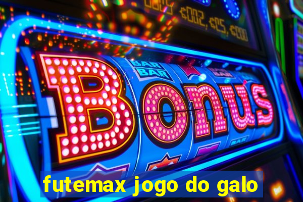 futemax jogo do galo